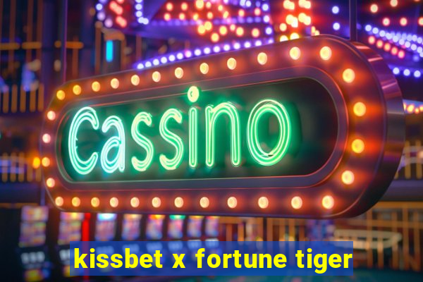 kissbet x fortune tiger